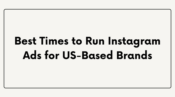 Best Times to Run Instagram Ads for US-Based Brands
