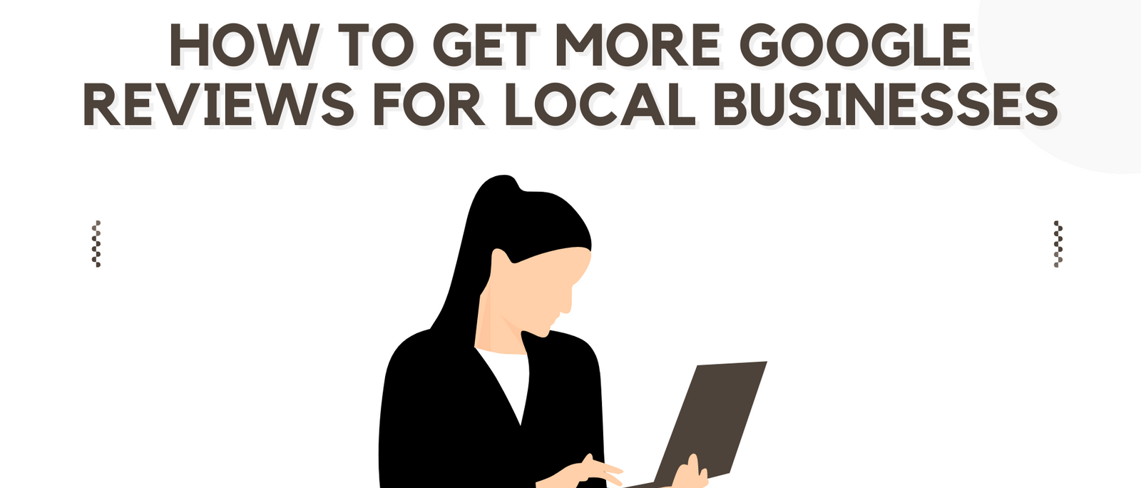 How to Get More Google Reviews for Local Businesses